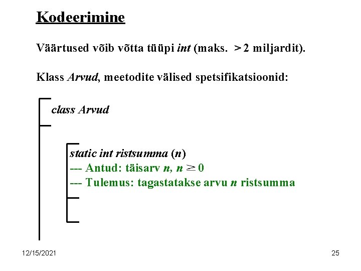 Kodeerimine Väärtused võib võtta tüüpi int (maks. > 2 miljardit). Klass Arvud, meetodite välised