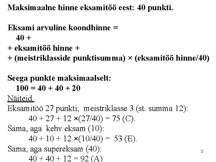 Maksimaalne hinne eksamitöö eest: 40 punkti. Eksami arvuline koondhinne = 40 + + eksamitöö