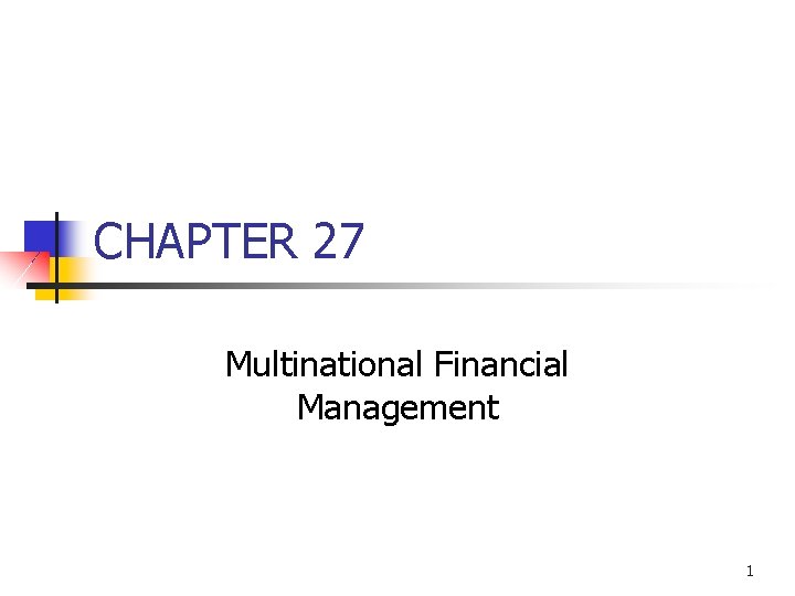 CHAPTER 27 Multinational Financial Management 1 