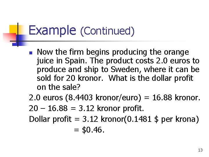 Example (Continued) Now the firm begins producing the orange juice in Spain. The product