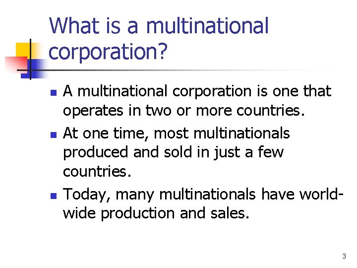 What is a multinational corporation? n n n A multinational corporation is one that