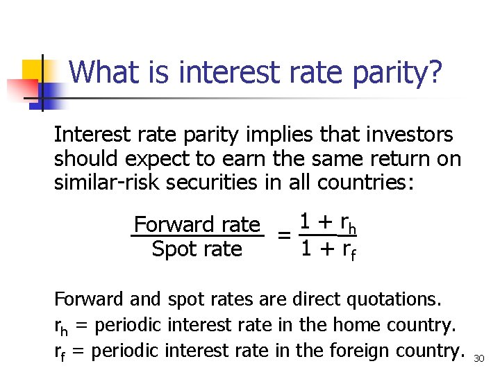 What is interest rate parity? Interest rate parity implies that investors should expect to