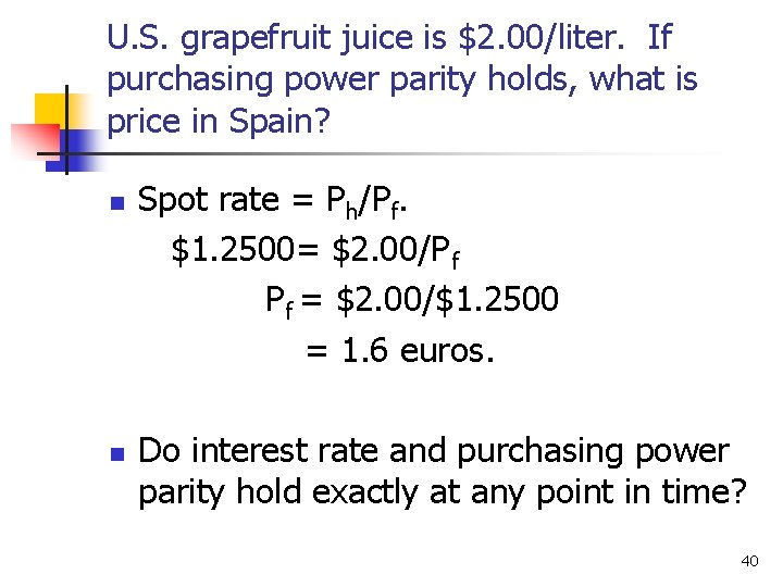 U. S. grapefruit juice is $2. 00/liter. If purchasing power parity holds, what is