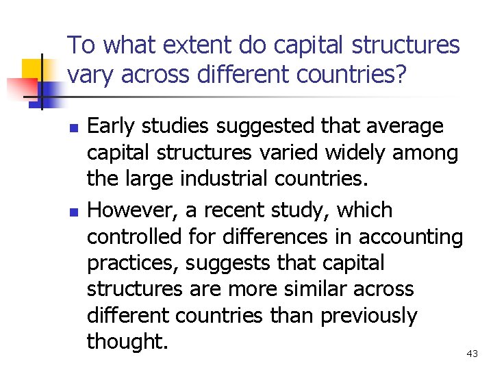 To what extent do capital structures vary across different countries? n n Early studies