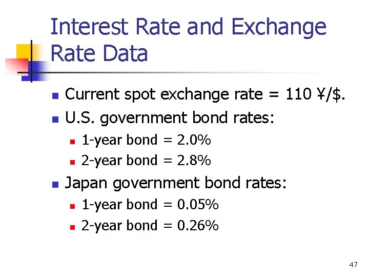 Interest Rate and Exchange Rate Data n n Current spot exchange rate = 110