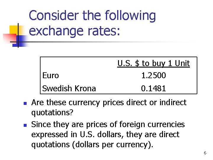 Consider the following exchange rates: Euro Swedish Krona n n U. S. $ to