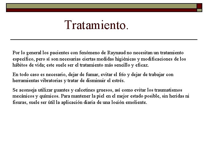 Tratamiento. Por lo general los pacientes con fenómeno de Raynaud no necesitan un tratamiento