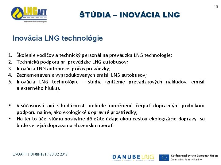 10 ŠTÚDIA – INOVÁCIA LNG Inovácia LNG technológie 1. 2. 3. 4. 5. Školenie