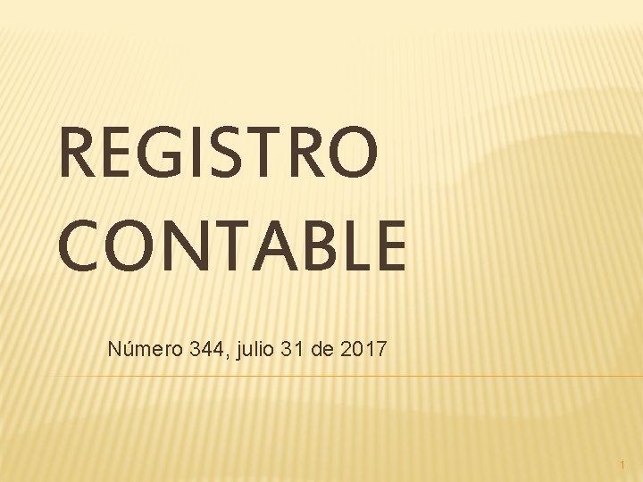 REGISTRO CONTABLE Número 344, julio 31 de 2017 1 