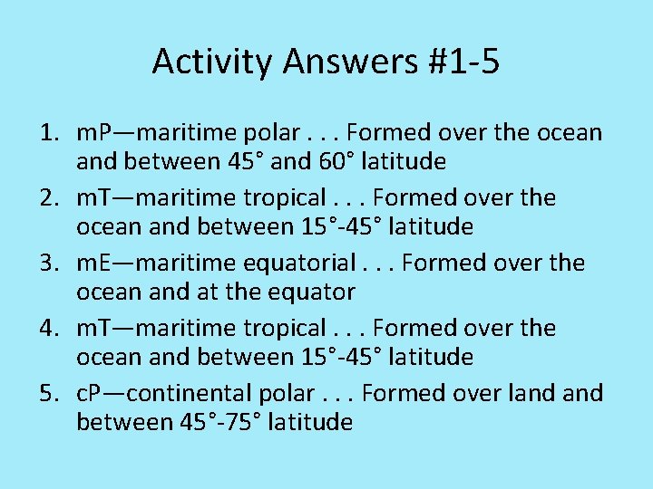 Activity Answers #1 -5 1. m. P—maritime polar. . . Formed over the ocean