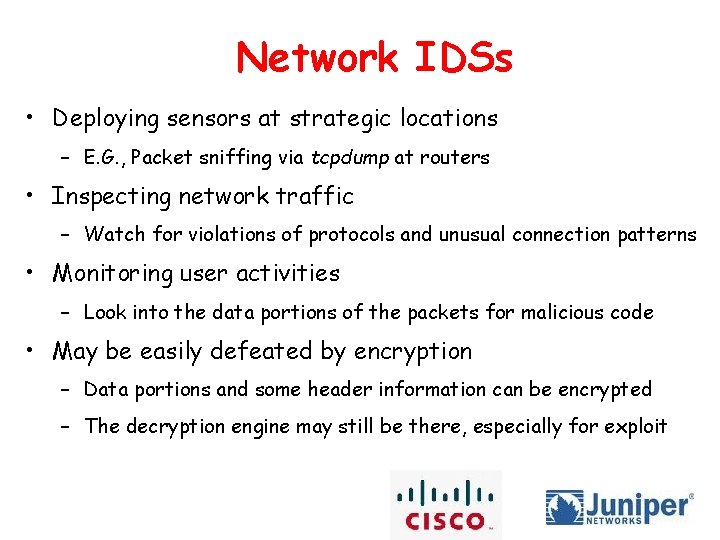 Network IDSs • Deploying sensors at strategic locations – E. G. , Packet sniffing