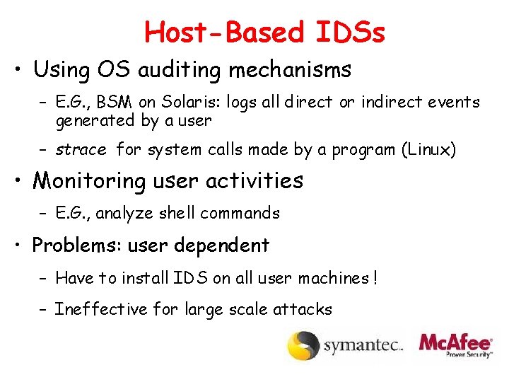Host-Based IDSs • Using OS auditing mechanisms – E. G. , BSM on Solaris: