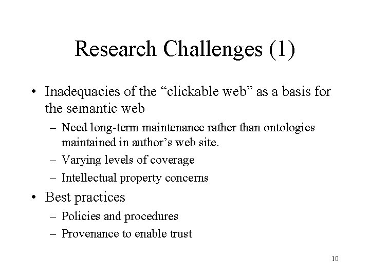 Research Challenges (1) • Inadequacies of the “clickable web” as a basis for the