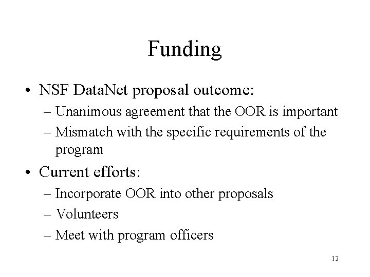 Funding • NSF Data. Net proposal outcome: – Unanimous agreement that the OOR is