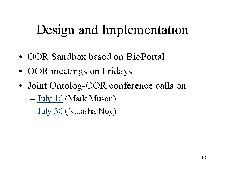 Design and Implementation • OOR Sandbox based on Bio. Portal • OOR meetings on