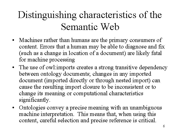 Distinguishing characteristics of the Semantic Web • Machines rather than humans are the primary