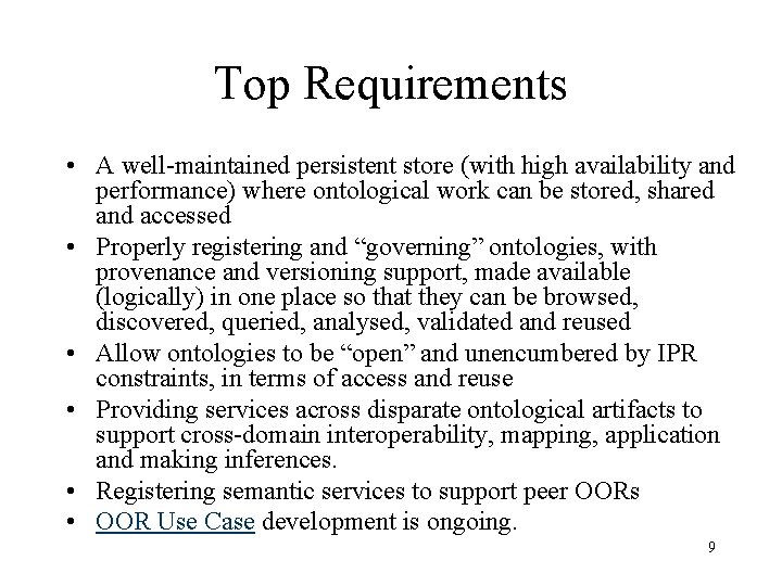 Top Requirements • A well-maintained persistent store (with high availability and performance) where ontological