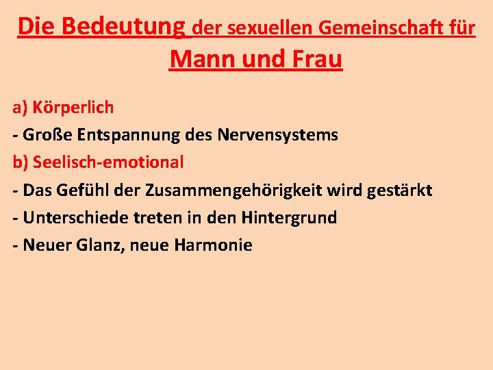 Die Bedeutung der sexuellen Gemeinschaft für Mann und Frau a) Körperlich - Große Entspannung