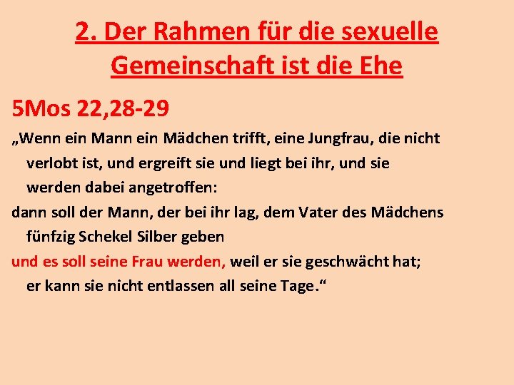 2. Der Rahmen für die sexuelle Gemeinschaft ist die Ehe 5 Mos 22, 28