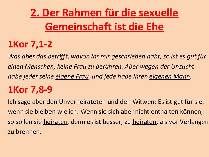 2. Der Rahmen für die sexuelle Gemeinschaft ist die Ehe 1 Kor 7, 1