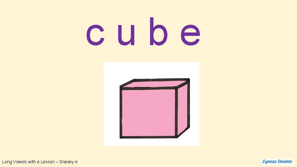 cube Long Vowels with e Lesson – Sneaky e 