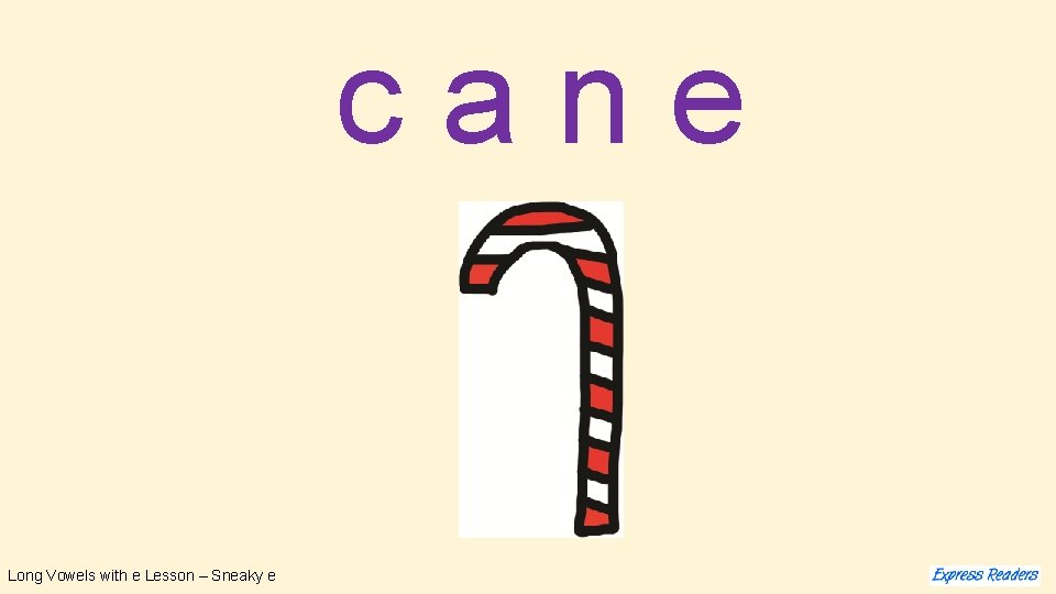 cane Long Vowels with e Lesson – Sneaky e 