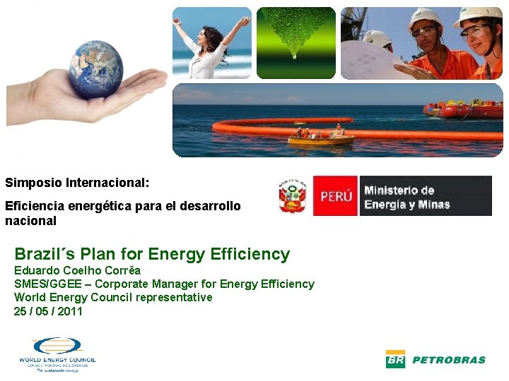 SMES Simposio Internacional: Eficiencia energética para el desarrollo nacional Brazil´s Plan for Energy Efficiency