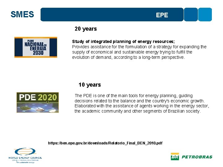 SMES EPE 20 years Study of integrated planning of energy resources; Provides assistance for