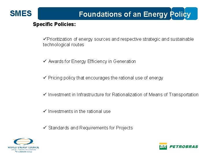 SMES Foundations of an Energy Policy Specific Policies: üPrioritization of energy sources and respective