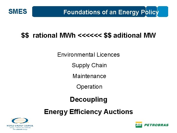 SMES Foundations of an Energy Policy $$ rational MWh <<<<<< $$ aditional MW Environmental