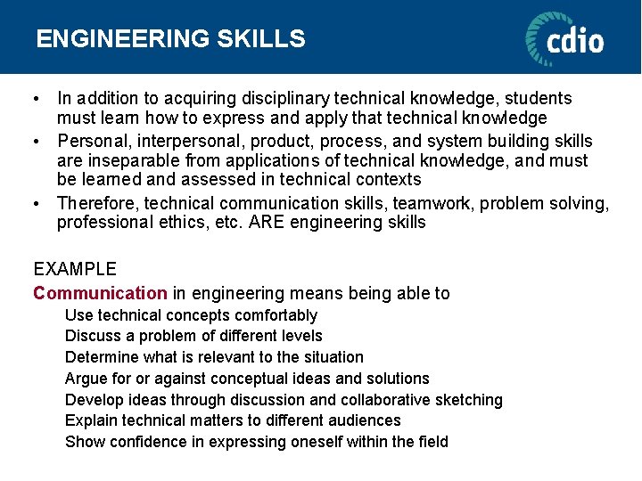 ENGINEERING SKILLS • In addition to acquiring disciplinary technical knowledge, students must learn how