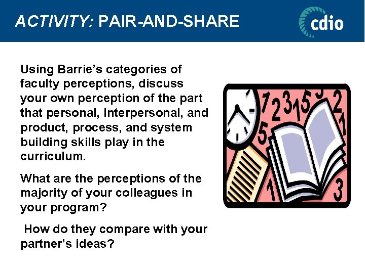 ACTIVITY: PAIR-AND-SHARE Using Barrie’s categories of faculty perceptions, discuss your own perception of the