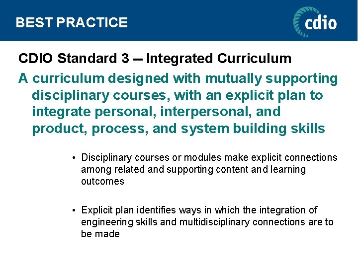 BEST PRACTICE CDIO Standard 3 -- Integrated Curriculum A curriculum designed with mutually supporting