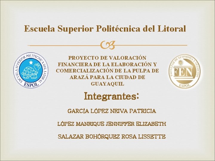 Escuela Superior Politécnica del Litoral PROYECTO DE VALORACIÓN FINANCIERA DE LA ELABORACIÓN Y COMERCIALIZACIÓN
