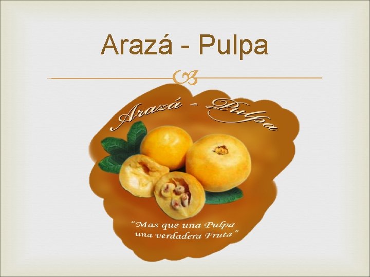 Arazá - Pulpa 