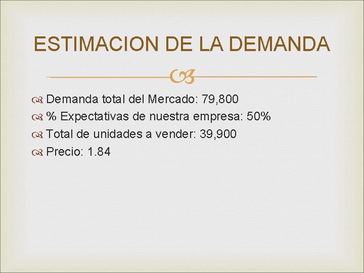 ESTIMACION DE LA DEMANDA Demanda total del Mercado: 79, 800 % Expectativas de nuestra