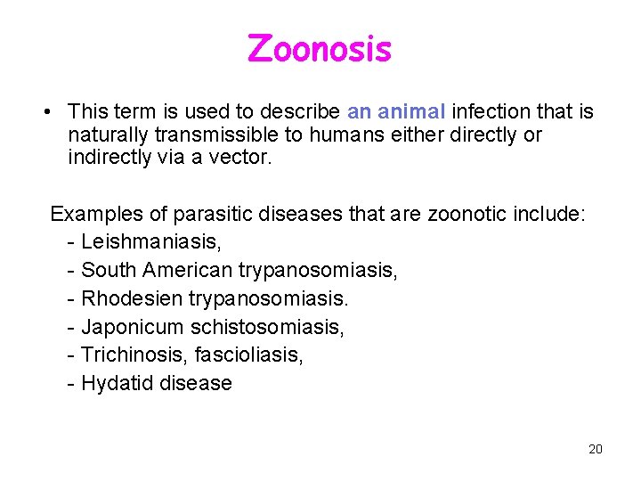 Zoonosis • This term is used to describe an animal infection that is naturally
