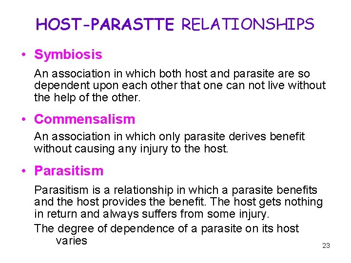 HOST-PARASTTE RELATIONSHIPS • Symbiosis An association in which both host and parasite are so