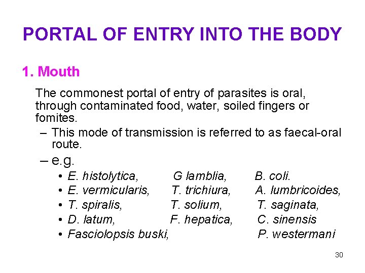 PORTAL OF ENTRY INTO THE BODY 1. Mouth The commonest portal of entry of