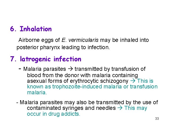 6. Inhalation Airborne eggs of E. vermicularis may be inhaled into posterior pharynx leading