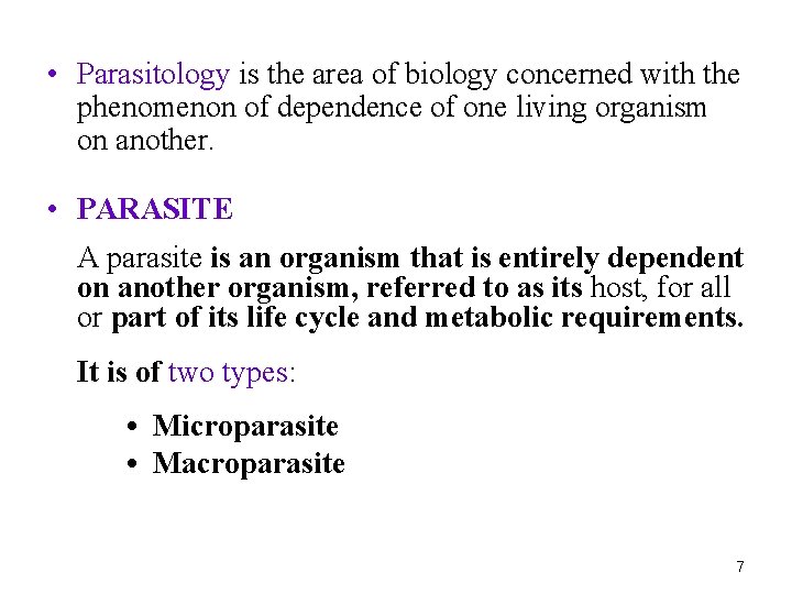  • Parasitology is the area of biology concerned with the phenomenon of dependence