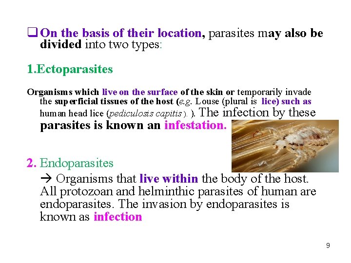 q On the basis of their location, parasites may also be divided into two