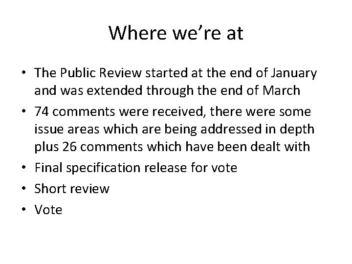 Where we’re at • The Public Review started at the end of January and