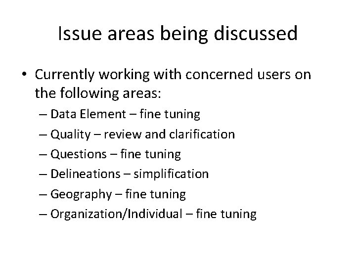 Issue areas being discussed • Currently working with concerned users on the following areas: