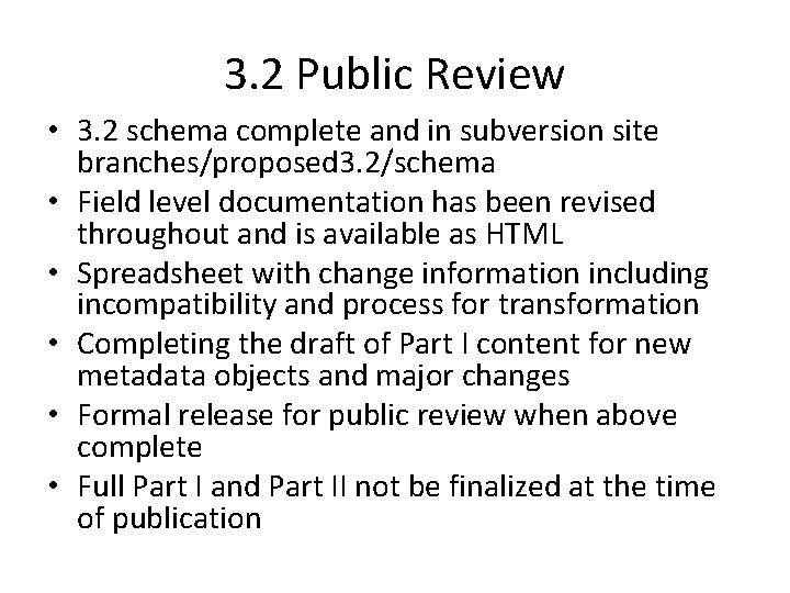 3. 2 Public Review • 3. 2 schema complete and in subversion site branches/proposed