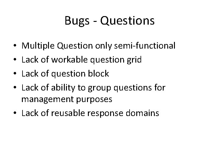 Bugs - Questions Multiple Question only semi-functional Lack of workable question grid Lack of