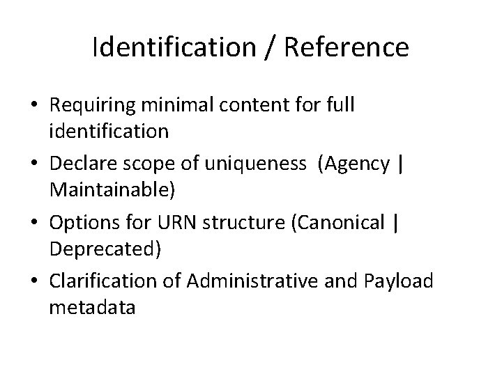 Identification / Reference • Requiring minimal content for full identification • Declare scope of