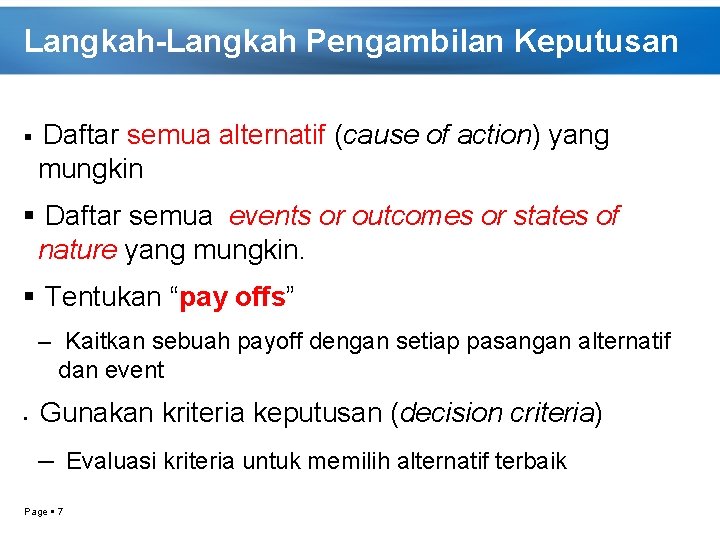 Langkah-Langkah Pengambilan Keputusan Daftar semua alternatif (cause of action) yang mungkin Daftar semua events