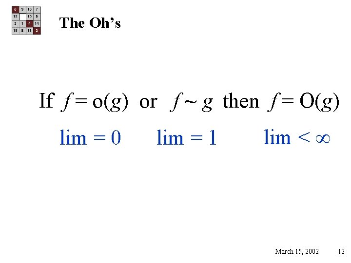 The Oh’s If f = o(g) or f ~ g then f = O(g)