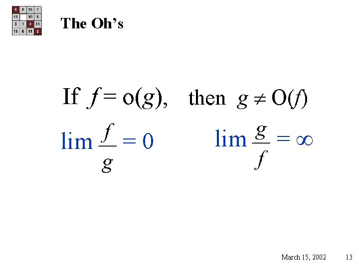 The Oh’s If f = o(g), then g O(f) lim =0 lim = March